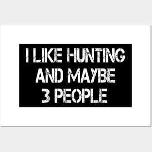 i like hunting and maybe 3 people Posters and Art